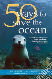 50 Ways to Save the Ocean libro in lingua di Helvarg David, Cousteau Philippe (FRW), Toomey Jim (ILT)