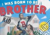 I Was Born to Be a Brother libro in lingua di Michels-Gualtieri Zaydek G., Liegey Daniel (ILT)