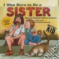 I Was Born to Be a Sister libro in lingua di Michels-Gualtieri Akaela S., Ramsey Marcy Dunn (ILT)