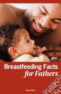 Breastfeeding Facts for Fathers libro in lingua di Michels Dia L. (EDT), Wilde Jessica (EDT)