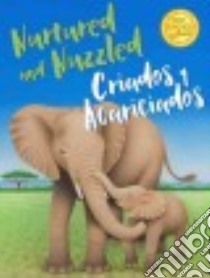 Nurtured and Nuzzled/ Criados Y Acariciados libro in lingua di Speiser Mike