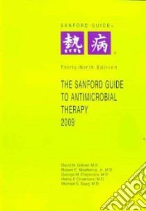 Sanford Guide to Antimicrobial Therapy, 2009 libro in lingua di Gilbert David N. M.D. (EDT), Moellering Robert C. Jr. M.D. (EDT), Eliopoulos George M. (EDT), Chambers Henry F. M.D. (EDT), Saag Michael S. M.D. (EDT)