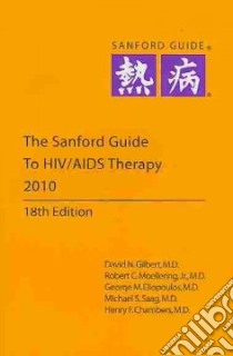 The Sanford Guide to HIV/AIDS Therapy 2010 libro in lingua di Gilbert David N. M.D. (EDT), Moellering Robert C. Jr. M.D. (EDT), Eliopoulos George M. (EDT), Saag Michael S. M.D. (EDT), Chambers Henry F. M.D. (EDT)