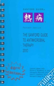 The Sanford Guide to Antimicrobial Therapy, 2010 libro in lingua di Gilbert David N. M.D. (EDT), Moellering Robert C. Jr. M. D. (EDT), Eliopoulos George M. (EDT), Chambers Henry F. (Chip) M.D. (EDT), Saag Michael S. M.D. (EDT)