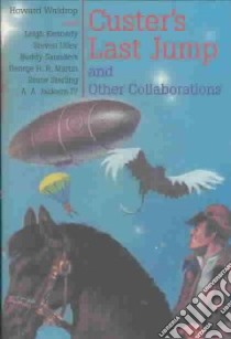 Custer's Last Jump and Other Collaborations libro in lingua di Waldrop Howard, Kennedy Leigh