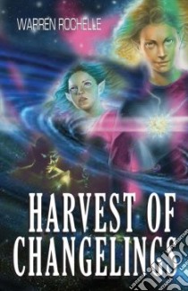 Harvest of Changelings libro in lingua di Rochelle Warren