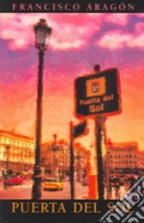 Puerta Del Sol libro in lingua di Aragon Francisco