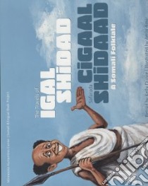 The Travels of Igal Shidad/ Safarada Cigaal Shidaad a Somali Folktale libro in lingua di Dupre Kelly (RTL), Amir Amin (ILT)