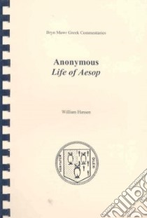 Anonymous Life of Aesop libro in lingua di Hansen William