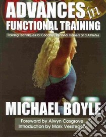 Advances in Functional Training libro in lingua di Boyle Michael, Verstegen Mark (INT), Cosgrove Alwyn (FRW)