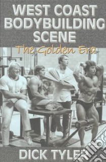 West Coast Bodybuilding Scene libro in lingua di Tyler Dick, Draper Dave (FRW)