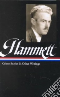 Crime Stories and Other Writings libro in lingua di Hammett Dashiell, Marcus Steven (EDT)