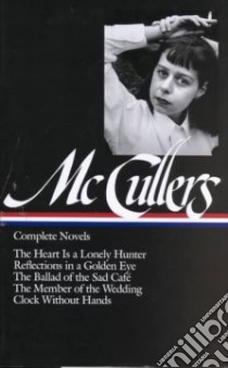 Complete Novels libro in lingua di McCullers Carson, Dews C. L. Barney (EDT)