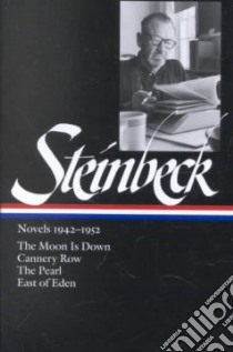 The Moon Is Down / Cannery Row / the Pearl / East of Eden libro in lingua di Steinbeck John, DeMott Robert (EDT)