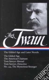 The Gilded Age and Later Novels libro in lingua di Twain Mark, Hill Hamlin Lewis (EDT)