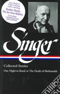Collected Stories libro in lingua di Singer Isaac Bashevis, Stavans Ilan