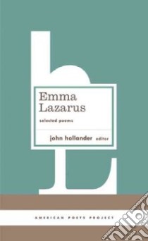 Emma Lazarus Selected Poems libro in lingua di Hollander John (EDT)