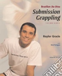 Brazilian Jiu-Jitsu libro in lingua di Gracie Royce, Azoury Ricardo (PHT), Peligro Kid