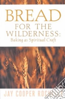 Bread for the Wilderness libro in lingua di Rochelle Jay Cooper