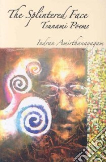 The Splintered Face libro in lingua di Amirthanayagam Indran