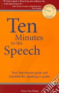 Ten Minutes to the Speech libro in lingua di Petten Vance Van