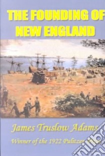 Founding of New England libro in lingua di James Truslow Adams