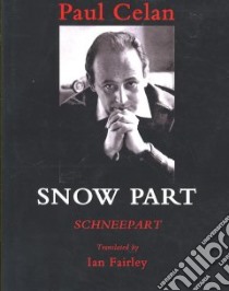 Snow Part/ Schneepart libro in lingua di Celan Paul, Fairley Ian (TRN)