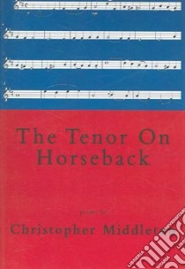 The Tenor on Horseback libro in lingua di Middleton Christopher