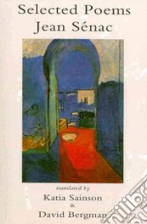 The Selected Poems of Jean Senac libro in lingua di Senac Jean, Sainson Katia (TRN), Bergman David (TRN)
