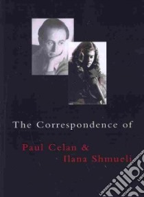 The Correspondence of Paul Celan & Ilana Shmueli libro in lingua di Celan Paul, Shmueli Ilana, Gillespie Susan H. (TRN)