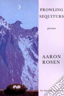 Prowling Sequiturs libro in lingua di Rosen Aaron