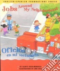 Jobs Around My Neighborhood/Oficios En Mi Vecindario libro in lingua di Rosa-Mendoza Gladys