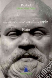 Initiation into the Philosophy of Plato libro in lingua di Raphael