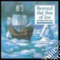 Beyond the Sea of Ice libro in lingua di Goodman Joan Elizabeth, Rangel Fernando (ILT), Duke Bette (ILT)
