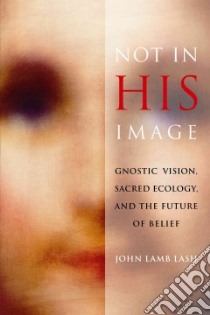 Not in His Image libro in lingua di Lash John Lamb, Jensen Derrick (AFT)