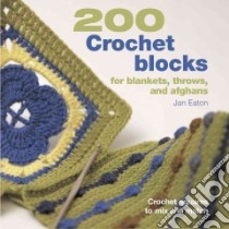 200 Crochet Blocks libro in lingua di Eaton Jan