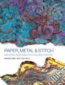 Paper, Metal and Stitch libro in lingua di Grey Maggie, Wild Jane