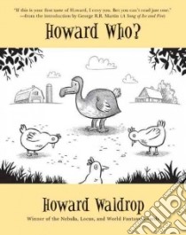 Howard Who? libro in lingua di Waldrop Howard, Martin George R. R. (INT)