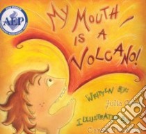 My Mouth Is a Volcano! libro in lingua di Cook Julia, Hartman Carrie (ILT)