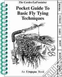 Pocket Guide to Basic Fly Tying Techniques libro in lingua di Cordes Ron, Lafontaine Gary