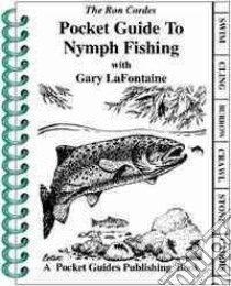Pocket Guide to Nymph Fishing libro in lingua di Cordes Ron, Lafontaine Gary, Botero Kirk (ILT)