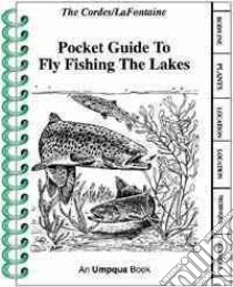 Pocket Guide to Fly Fishing the Lakes libro in lingua di Cordes Ron, Lafontaine Gary, Botero Kirk