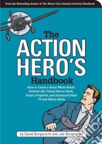 The Action Hero's Handbook libro in lingua di Borgenicht David, Borgenicht Joe
