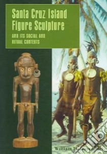 Santa Cruz Island Figure Sculpture And Its Social And Ritual Contexts libro in lingua di Davenport William H.