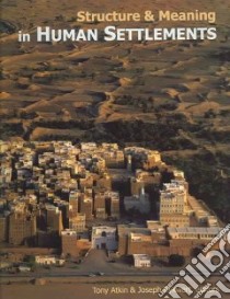 Structure And Meaning in Human Settlements libro in lingua di Atkin Tony (EDT), Rykwert Joseph (EDT)