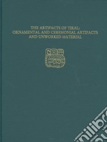 The Artifacts of Tikal libro in lingua di Noholy-nagy Hattula, Coe William R.