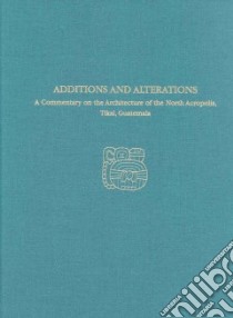 Tikal Report 34: Additions And Alterations libro in lingua di Loten H. Stanley