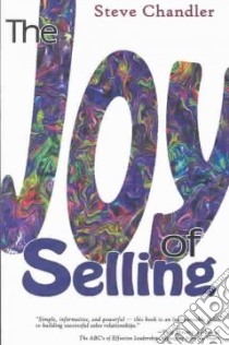 The Joy of Selling libro in lingua di Chandler Steve