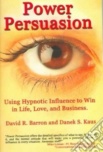 Power Persuasion libro in lingua di Barron David R., Kaus Danek S.