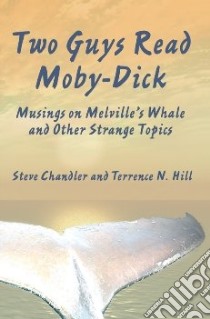 Two Guys Read Moby-Dick libro in lingua di Chandler Steve, Hill Terrence N.